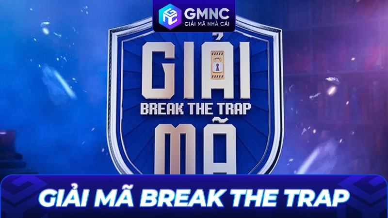 Giải Mã Break The Trap: Sự thật tàn khốc phía sau những cái bẫy