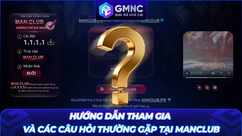 Hướng dẫn tham gia và các câu hỏi thường gặp tại Manclub
