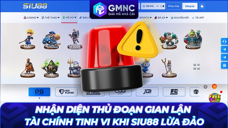 Nhận diện thủ đoạn gian lận tài chính tinh vi khi SIU88 lừa đảo