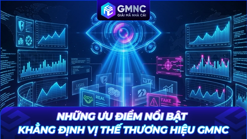 Những ưu điểm nổi bật khẳng định vị thế thương hiệu GMNC